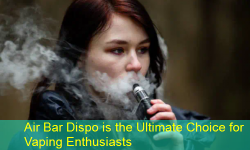 Air Bar Dispo is the Ultimate Choice for Vaping Enthusiasts