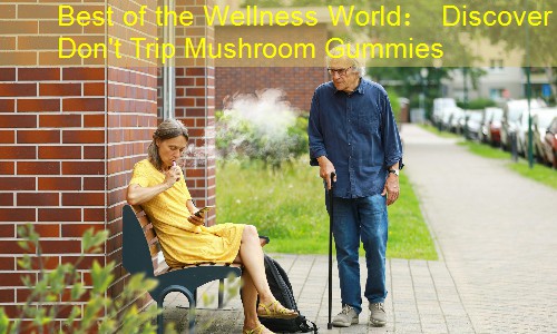 Best of the Wellness World： Discover Don't Trip Mushroom Gummies